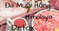 Muốn detox với muối hồng Himalaya? Hãy uống theo cách này bạn nhé