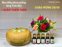 Tinh Dầu 100 Khuyến mãi lớn chào mừng 20/10 Mua Máy phun sương tặng Tinh dầu + Giảm thêm 100k