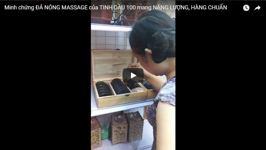 [VIDEO] Minh chứng ĐÁ NÓNG MASSAGE của TINH DẦU 100 mang NĂNG LƯỢNG, HÀNG CHUẨN