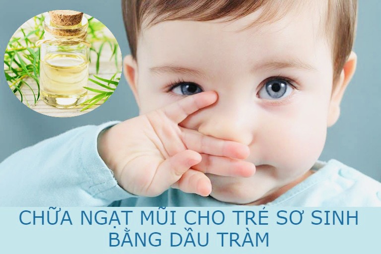 Cách chữa ngạt mũi cho trẻ sơ sinh bằng tinh dầu tràm